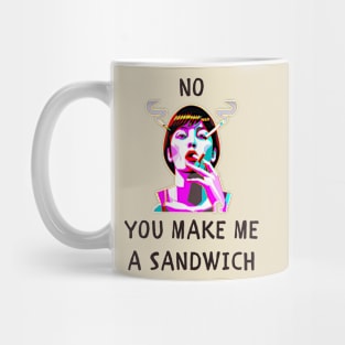 No you make me a sandwich funny feminism Mug